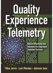 Quality Experience Telemetry: How to Effectively Use Telemetry for Improved Customer Success